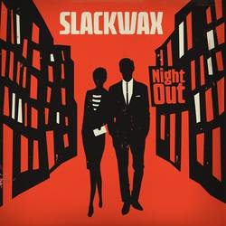 Slackwax: Night Out